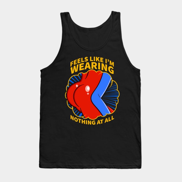 It Feels Like I'm Wearing Nothing at All Quote Tank Top by Meta Cortex